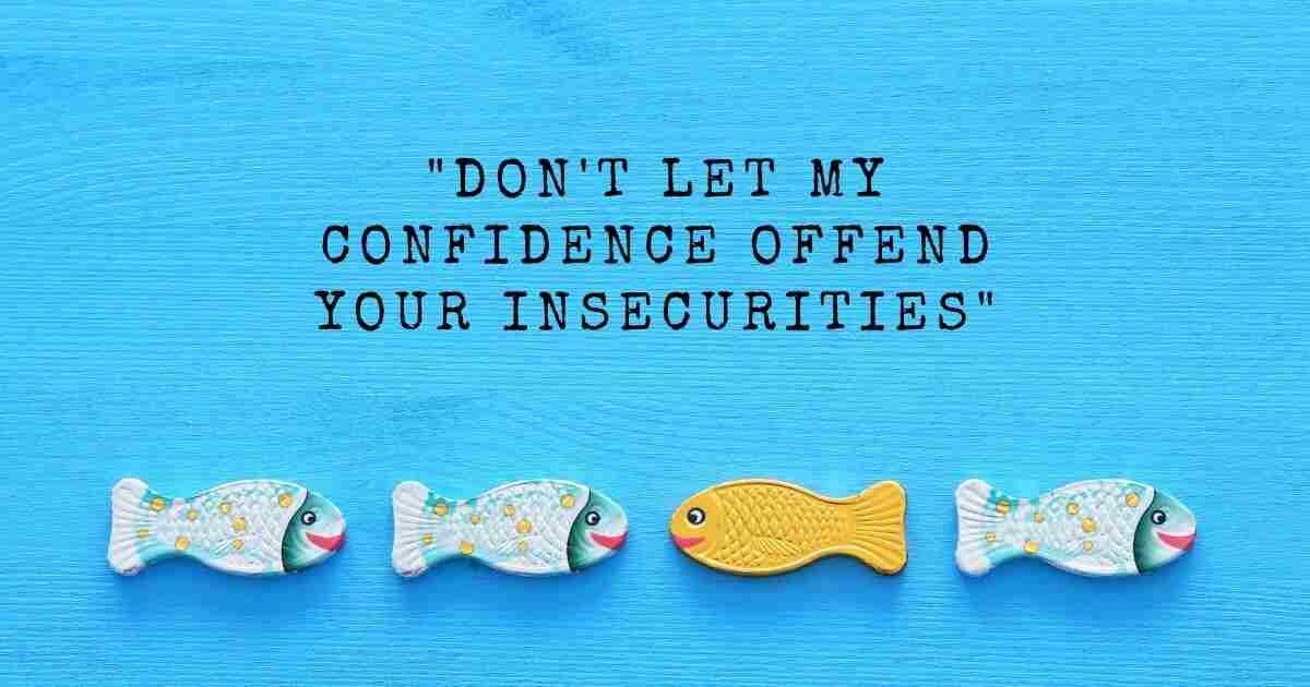 Don't Let My Confidence Offend Your Insecurities - Self Magnet