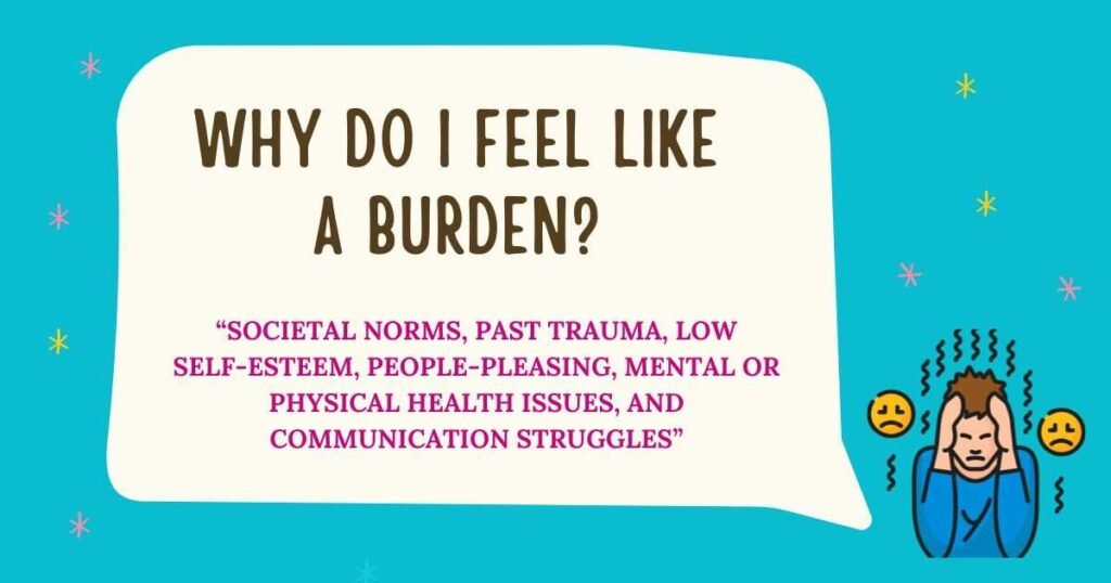 why do I feel like a burden